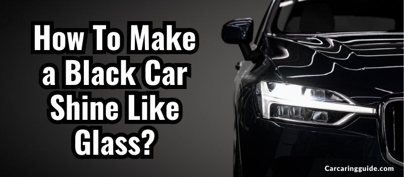 how-to-make-a-black-car-shine-like-glass